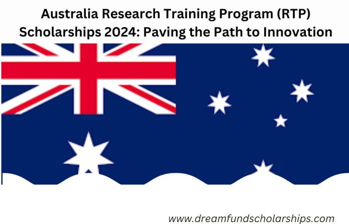 Australia Research Training Program (RTP) Scholarships 2024: Paving the Path to Innovation