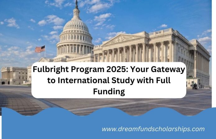 Fulbright-Program-2025-Your-Gateway-to-International-Study-with-Full-Funding.