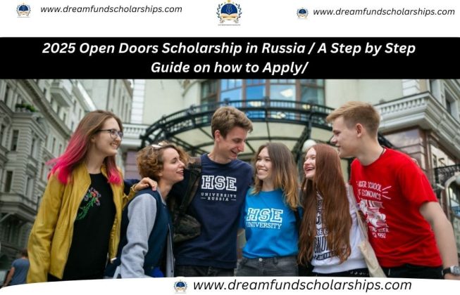 2025 Open Doors Scholarship in Russia / A Step by Step Guide on how to Apply/