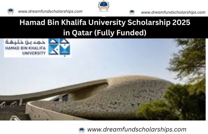 Hamad Bin Khalifa University Scholarship 2025 in Qatar (Fully Funded)