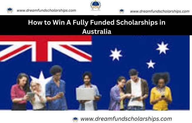 How to Win A Fully Funded Scholarships in Australia