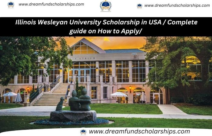 Illinois Wesleyan University Scholarship in USA / Complete guide on How to Apply/