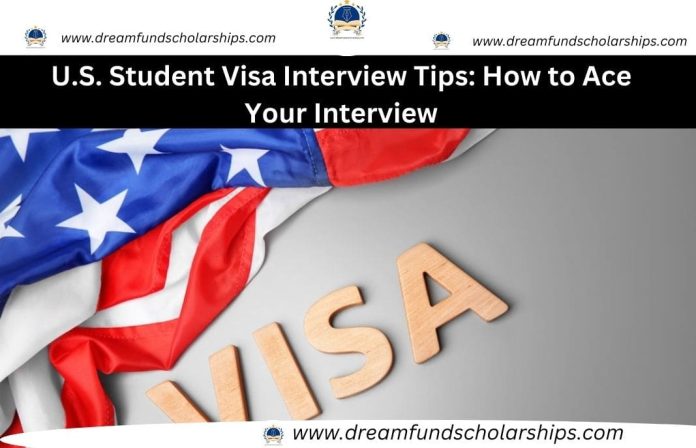 U.S. Student Visa Interview Tips: How to Ace Your Interview