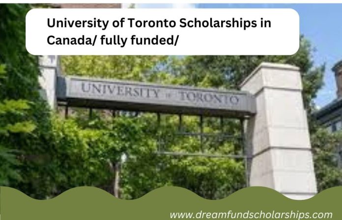 University of Toronto Scholarships in Canada/ fully funded/