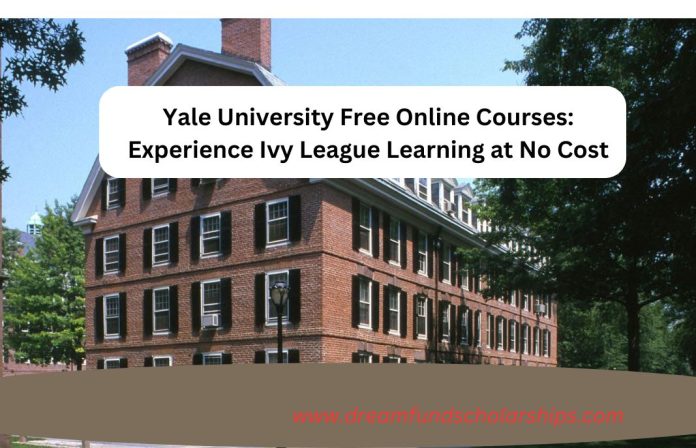 Yale University Free Online Courses: Experience Ivy League Learning at No Cost