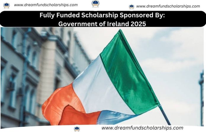 Fully Funded Scholarship Sponsored By: Government of Ireland 2025