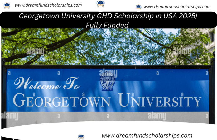 Georgetown University GHD Scholarship in USA 2025| Fully Funded